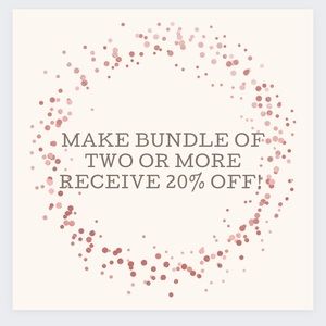 MAKE BUNDLE OF TWO OR MORE RECEIVE UP TO 20% OFF